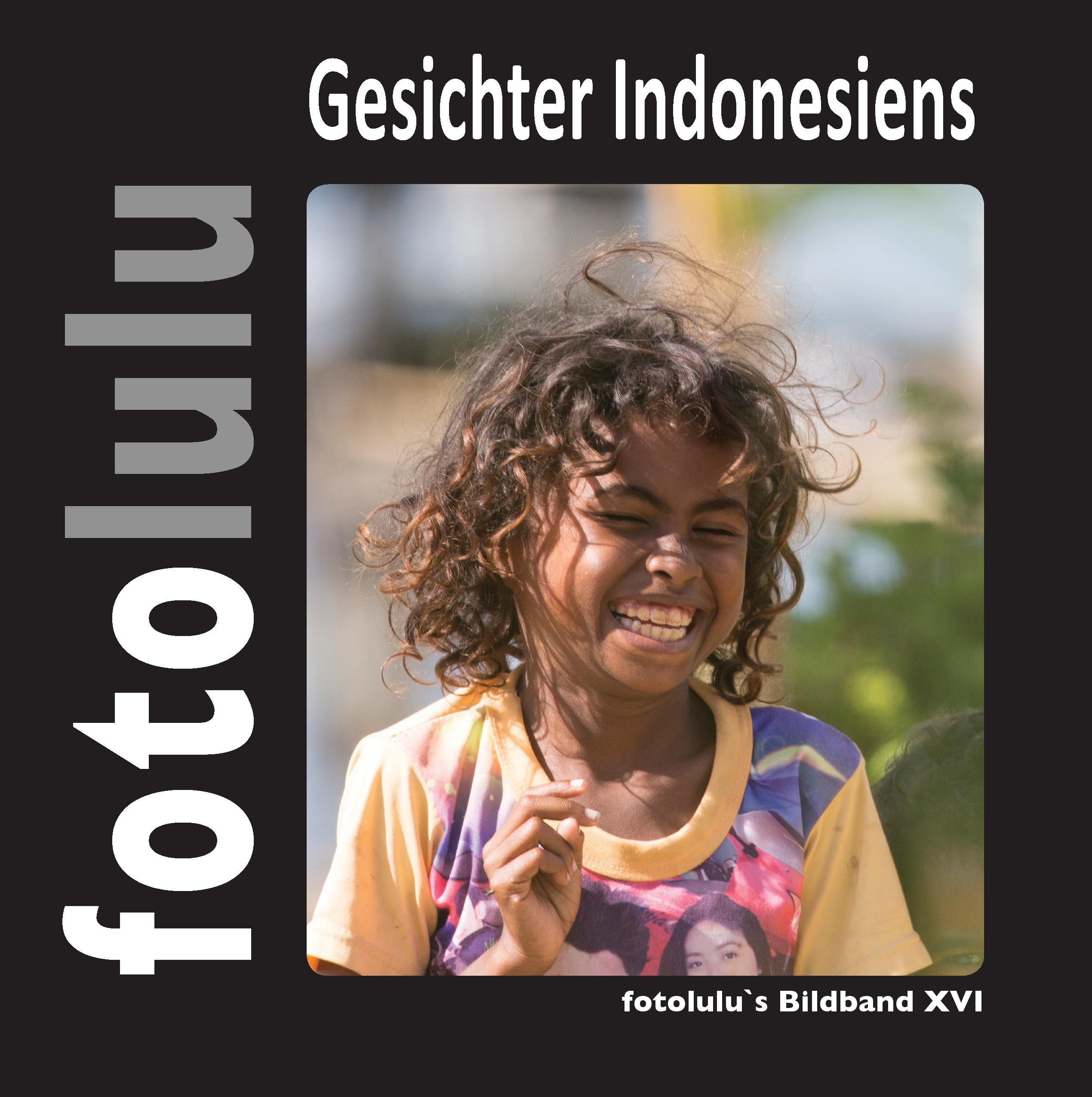 Gesichter Indonesiens: fotolulu's Bildband XVI Leisure, Home & Garden