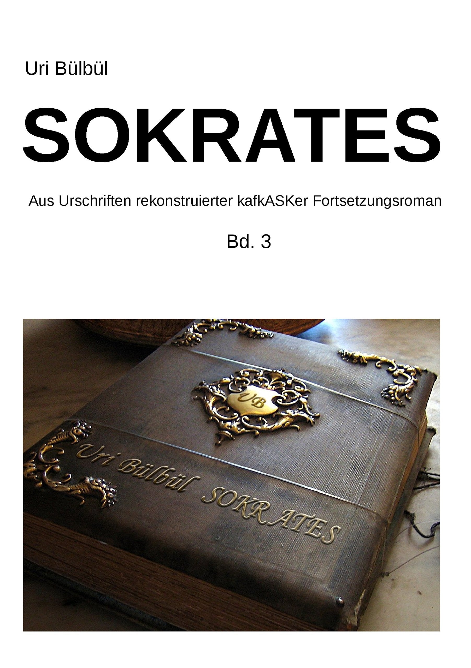Sokrates: der kafkASKe Fortsetzungsroman Band 3 Contemporary literature