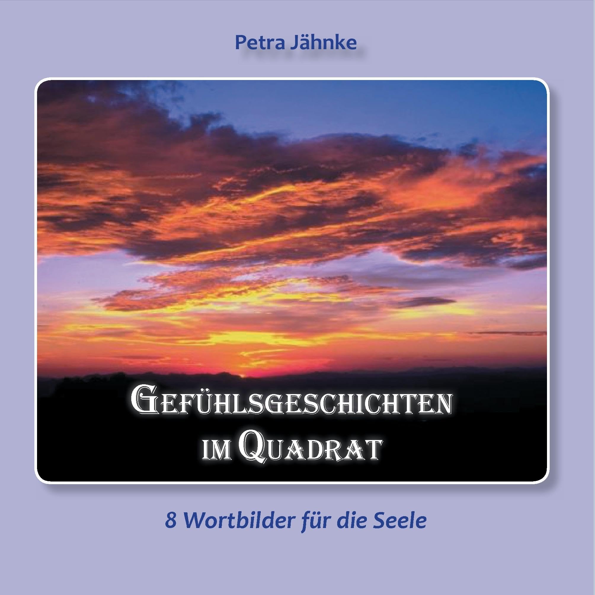 Gefühlsgeschichten im Quadrat: 8 Wortbilder für die Seele Philosophy