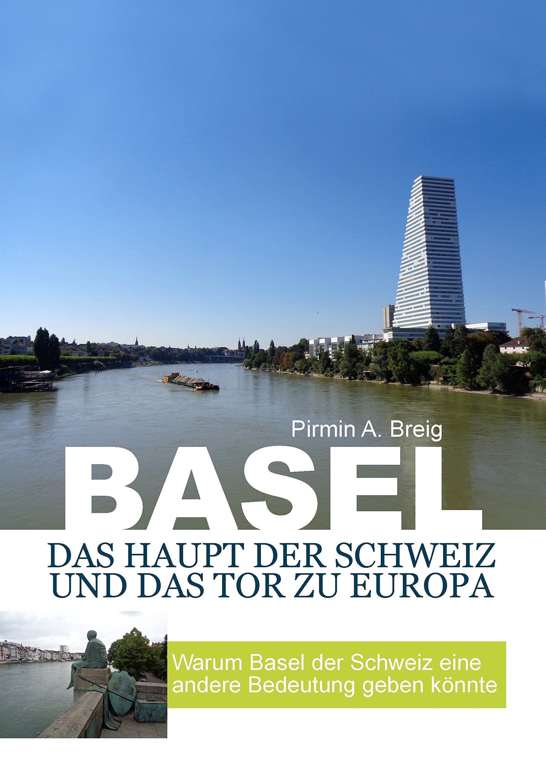 Basel, das Haupt der Schweiz und das Tor zu Europa: Warum Basel der Schweiz eine andere bedeutung geben könnte Social Sciences