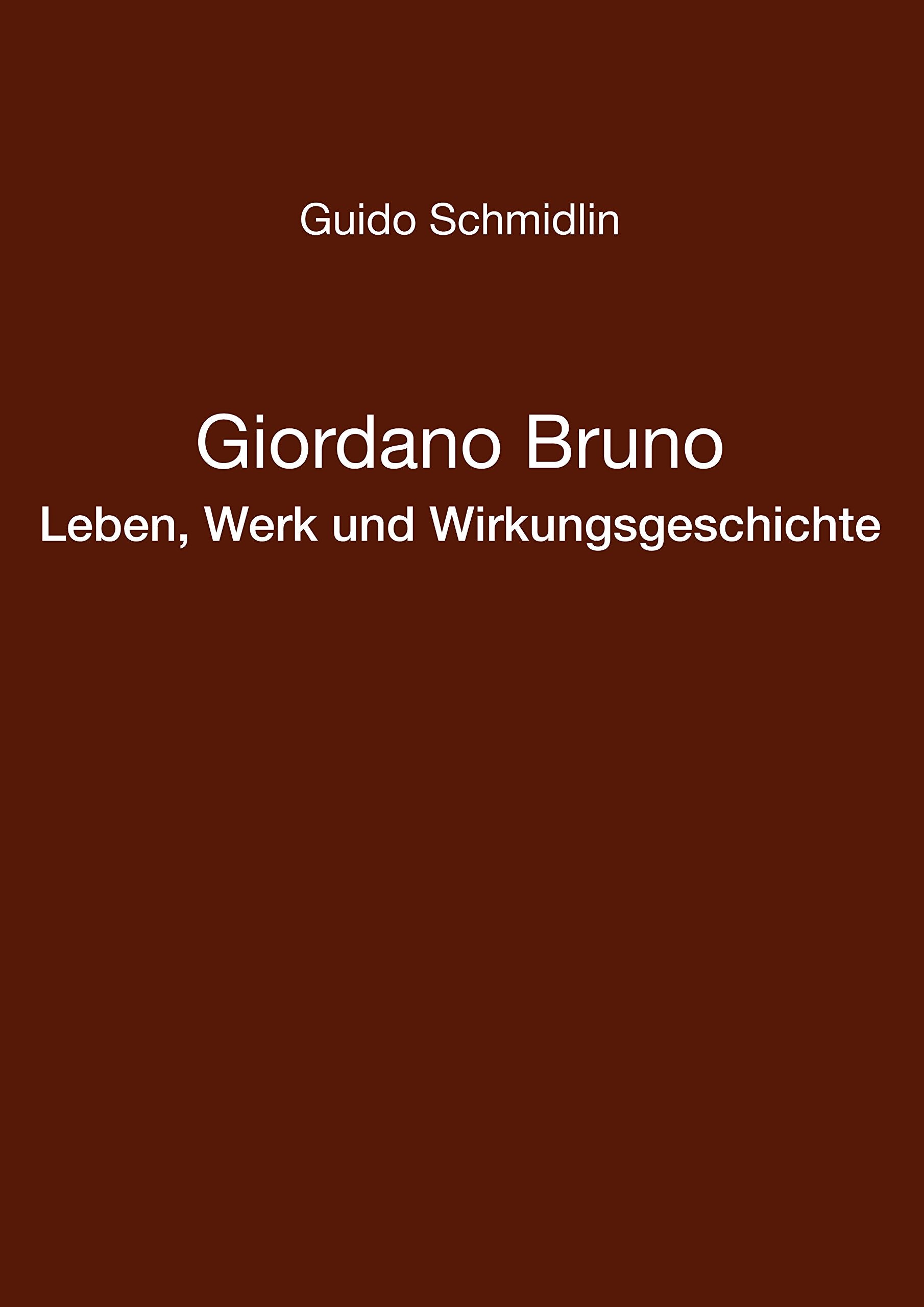 Giordano Bruno - Leben, Werk und Wirkungsgeschichte Philosophy