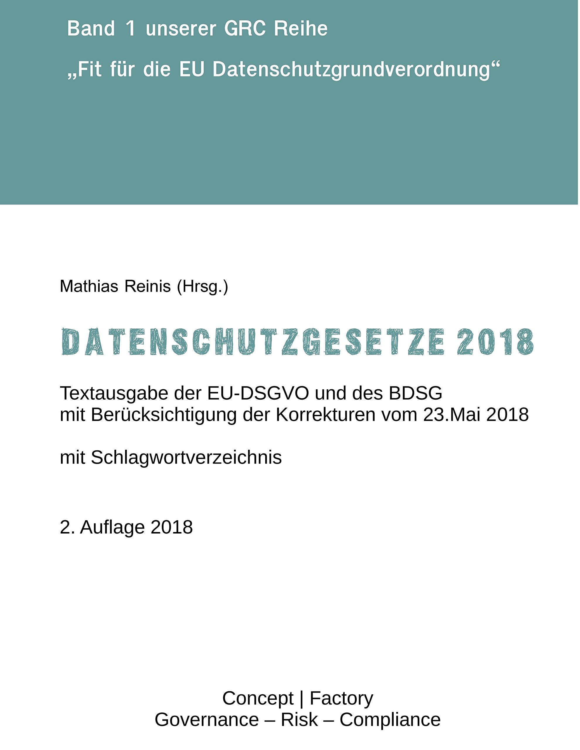 Datenschutzgesetze 2018: Textausgabe der EU-DSGVO und des BDSG mit Berücksichtigung der Korrekturen vom 23.Mai 2018 (Fit für die EU Datenschutzgrundverordnung) Law