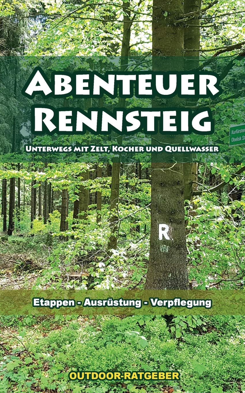Abenteuer Rennsteig: Der Rennsteig als Outdoor-Erlebnis - Unterwegs mit Zelt, Kocher und Quellwasser Leisure & Fun