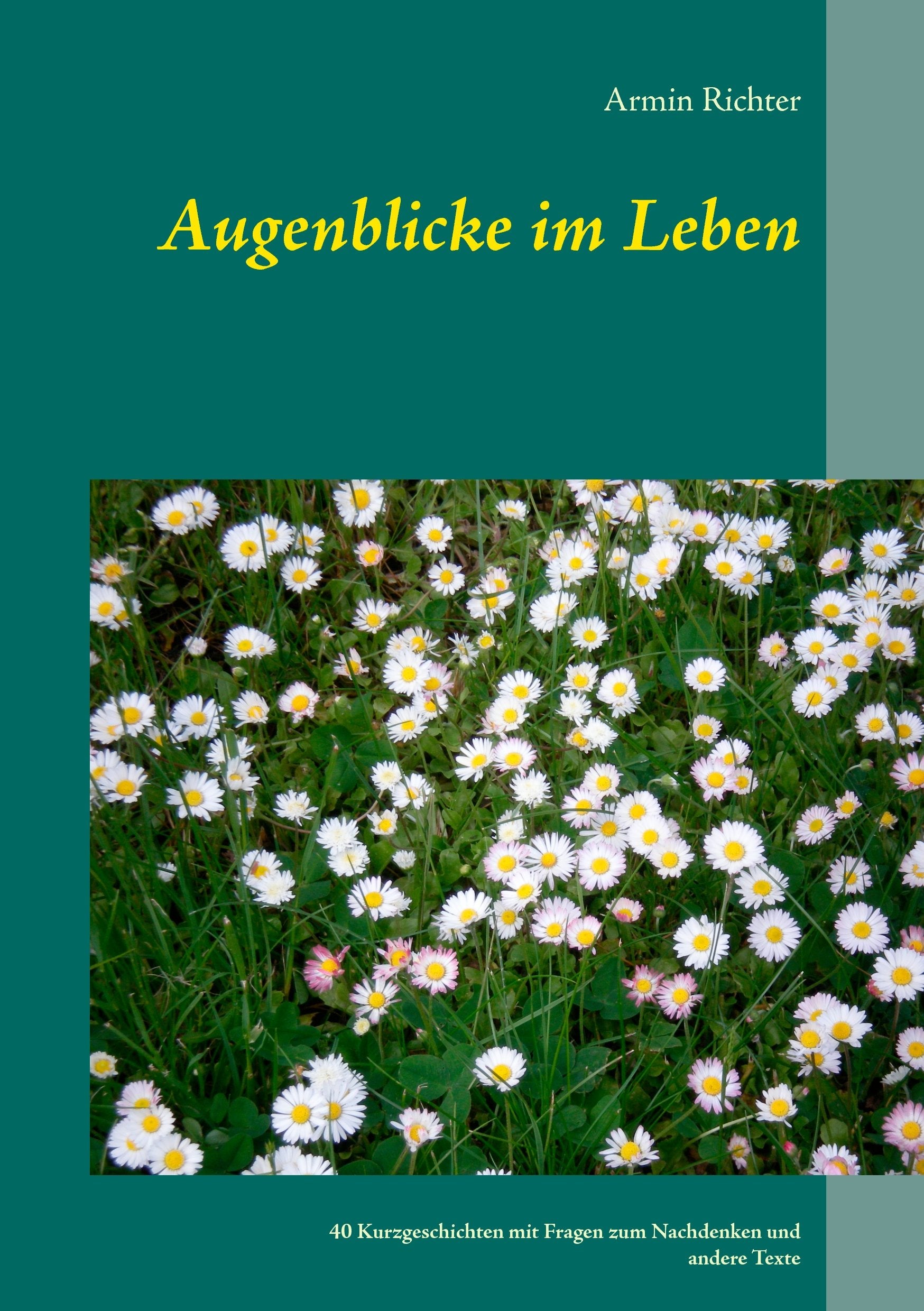 Augenblicke im Leben: 40 Kurzgeschichten mit Fragen zum Nachdenken und andere Texte Essays & Short Stories