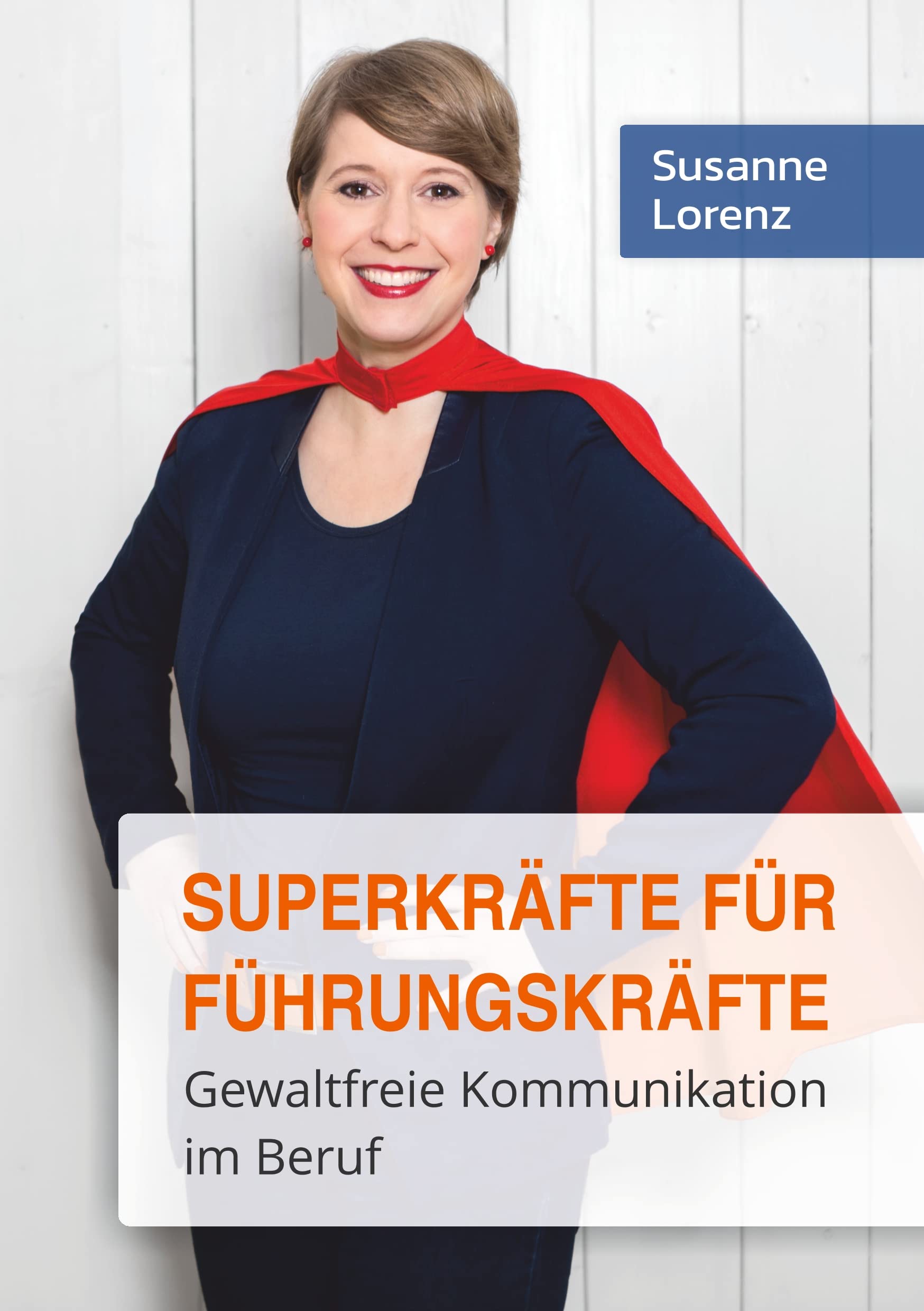Superkräfte für Führungskräfte: Gewaltfreie Kommunikation im Beruf Books