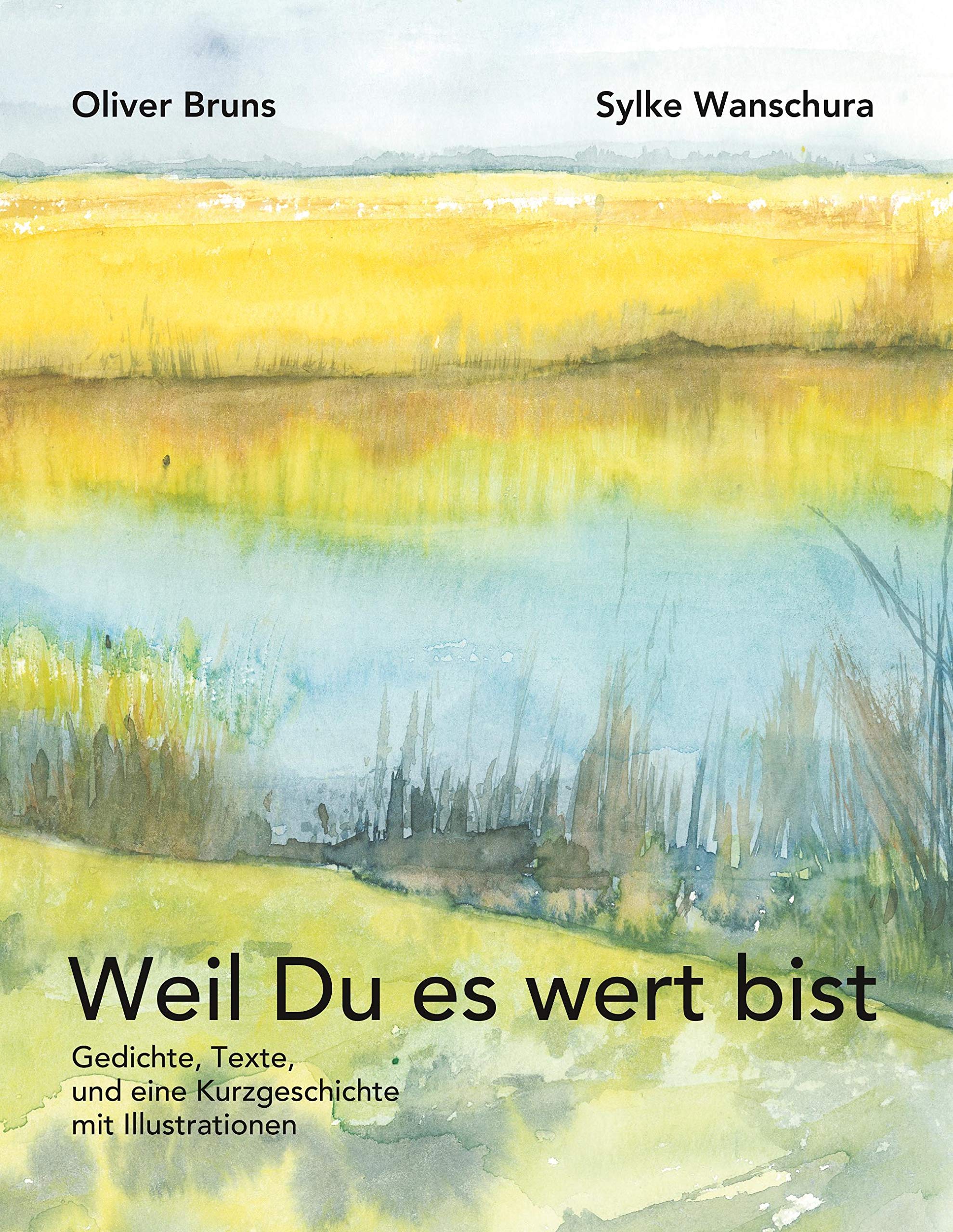 Weil Du es wert bist: Gedichte, Texte, eine Kurzgeschichte und Illustrationen Poetry