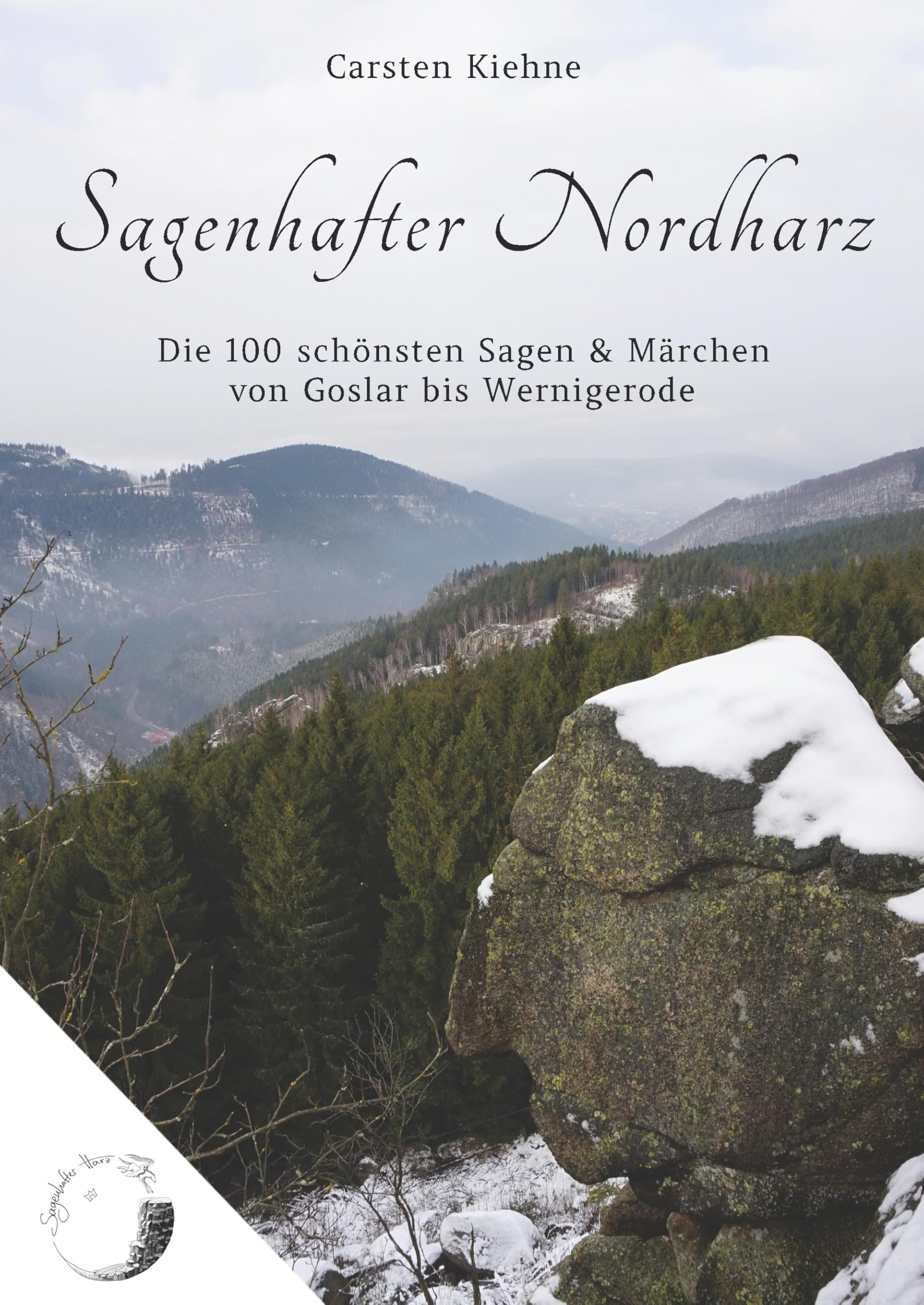Sagenhafter Nordharz: Die 100 schönsten Sagen & Märchen von Goslar bis Wernigerode Fairy Tales & Legends