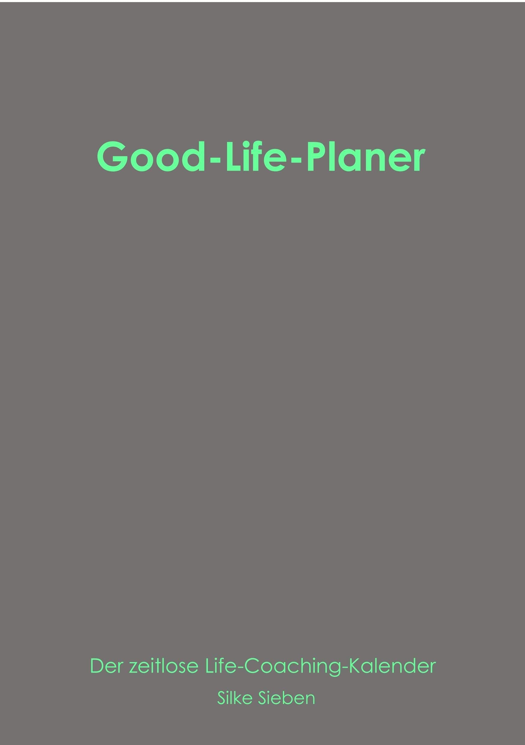 Good-Life-Planer: Der zeitlose Life-Coaching Kalender (Der Good-Life-Planer) Leisure, Home & Garden