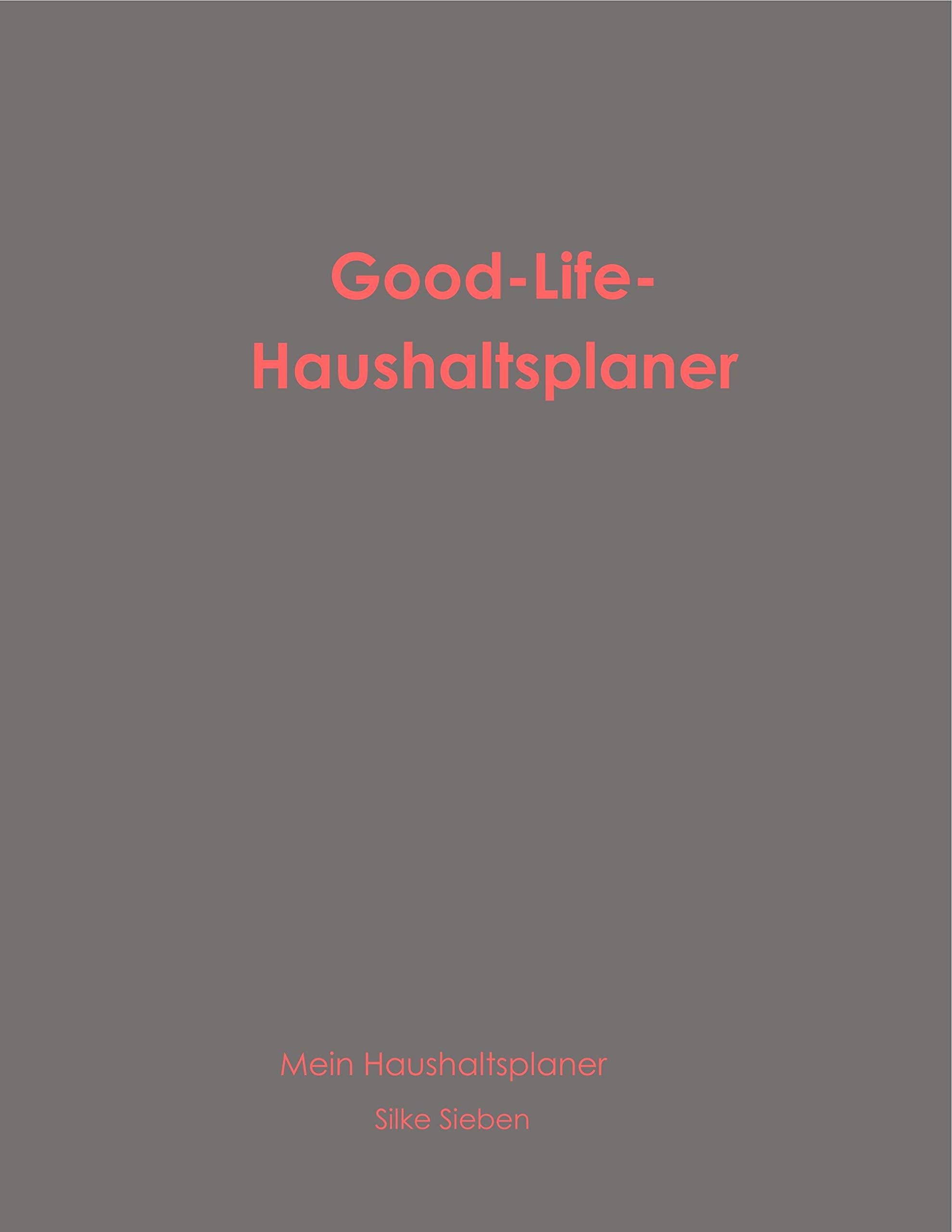 Good-Life-Haushaltsplaner: Mein Haushaltsplaner (Der Good-Life-Planer) Business, Finance & Career