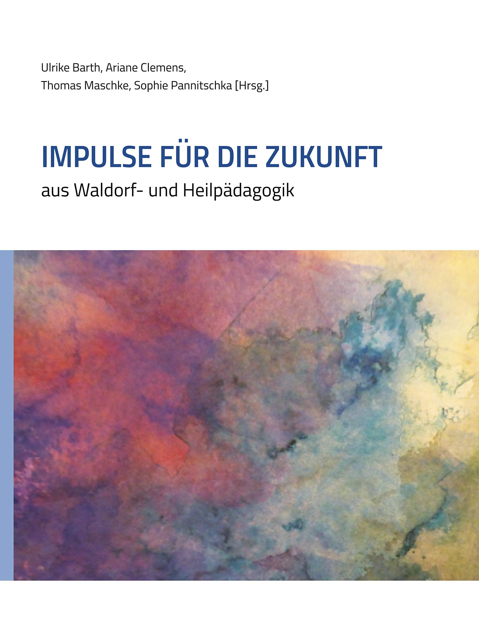 Impulse für die Zukunft: aus Waldorf- und Heilpädagogik Social Sciences