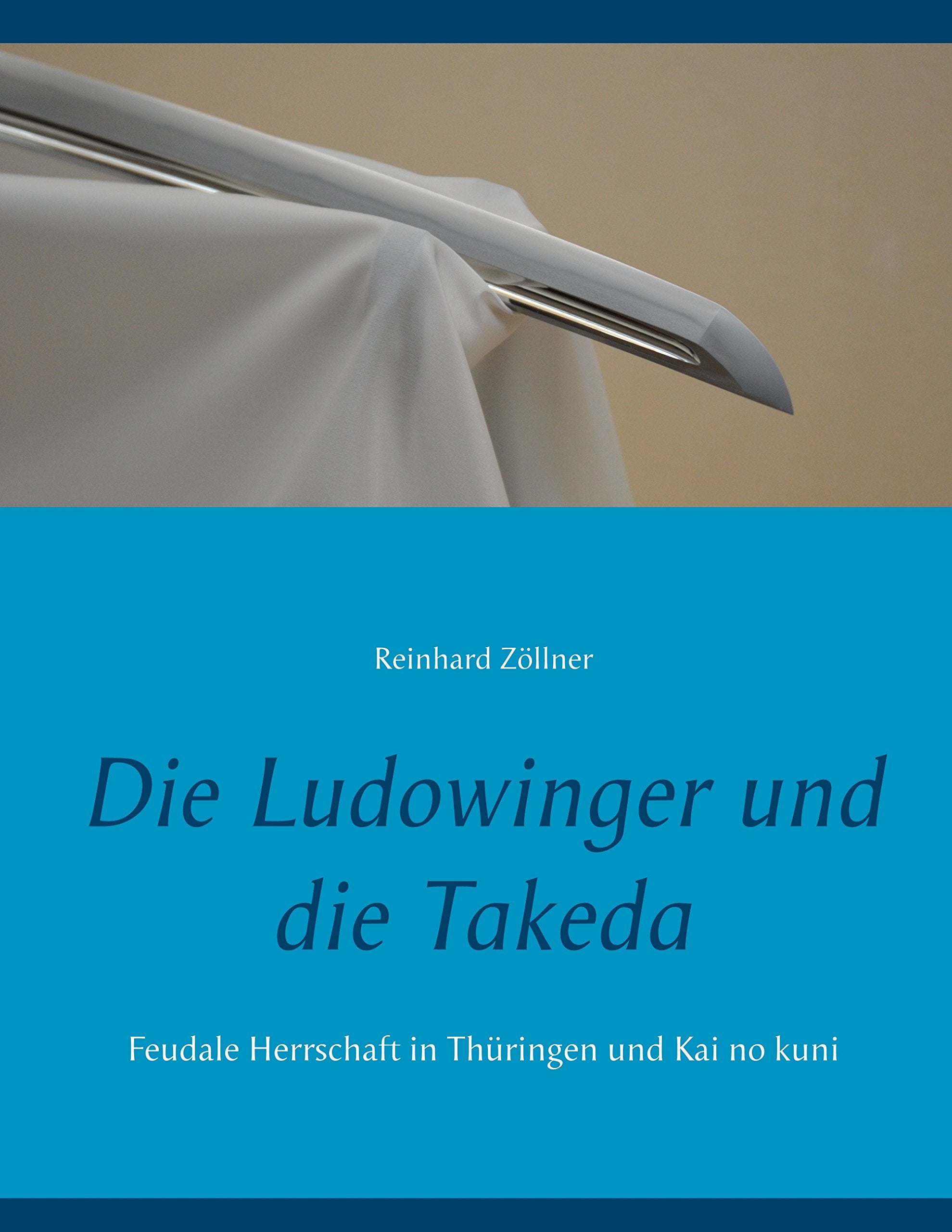 Die Ludowinger und die Takeda: Feudale Herrschaft in Thüringen und Kai no kuni German history