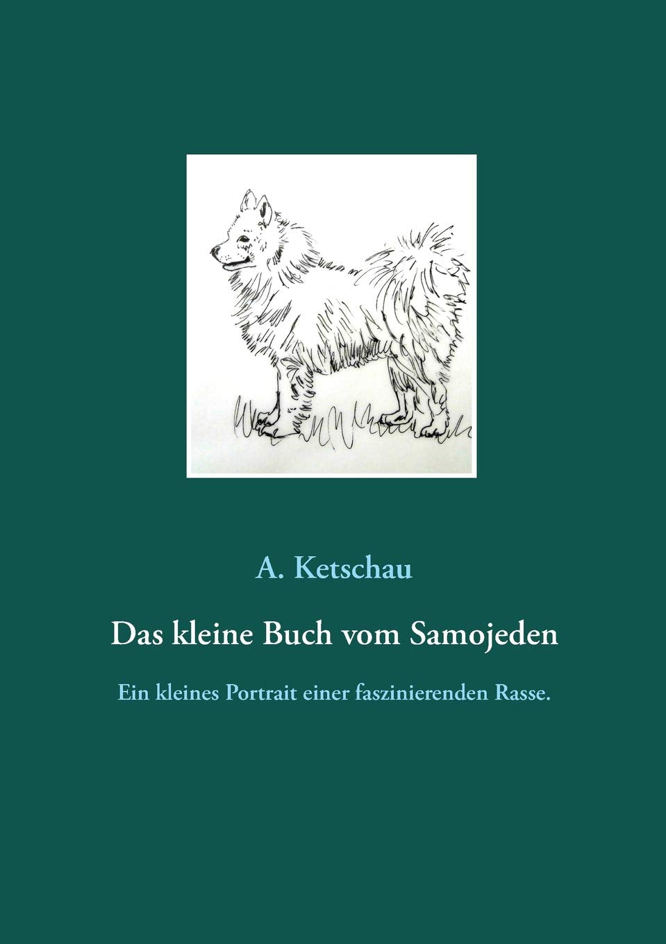 Das kleine Buch vom Samojeden: Ein kleines Portrait einer faszinierenden Rasse. Architecture