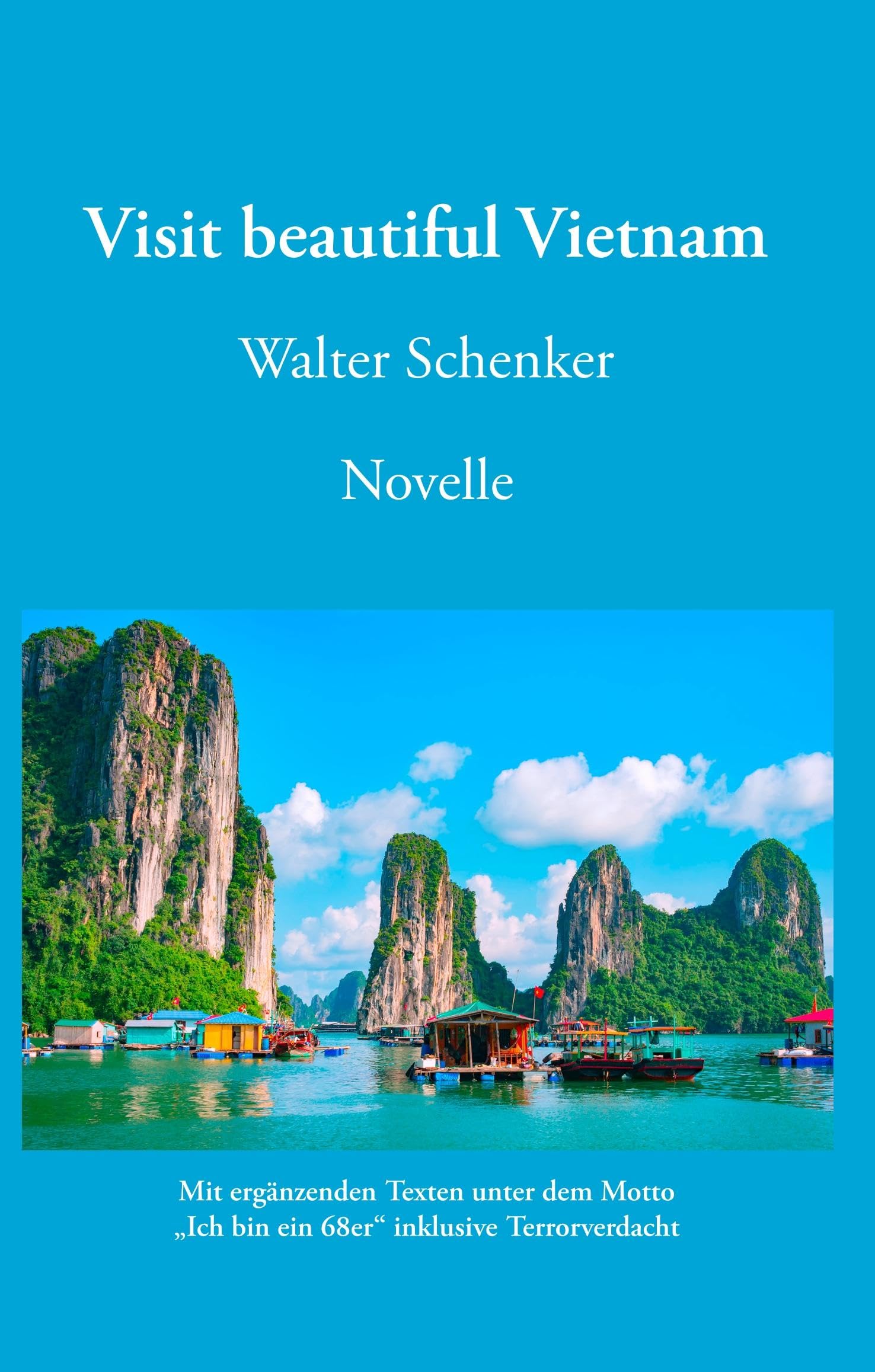 Visit beautiful Vietnam: Novelle - Mit ergänzenden Texten unter dem Motto „Ich bin ein 68er“ Contemporary literature