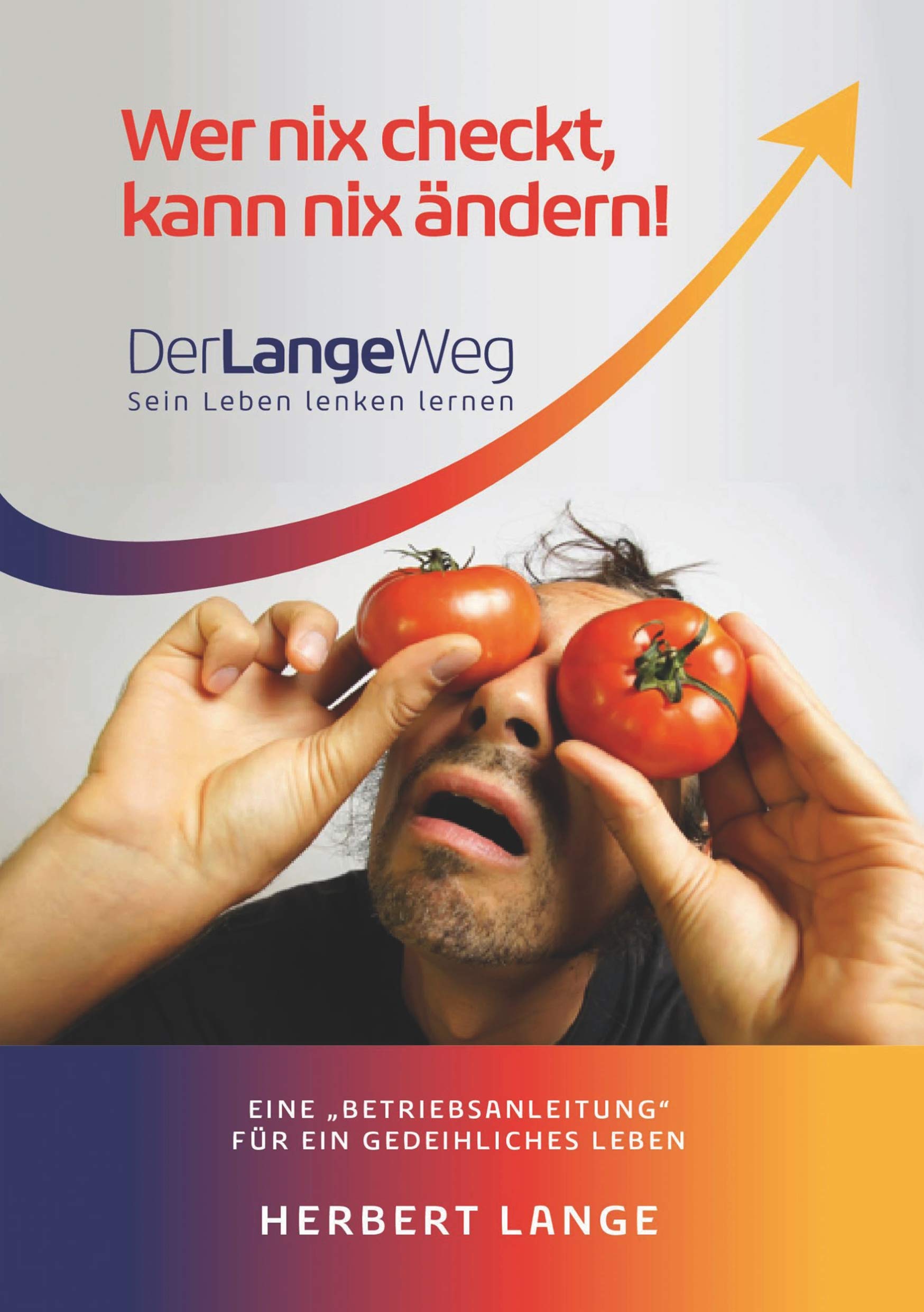 Wer nix checkt, kann nix ändern!: DerLangeWeg Sein Leben lenken lernen Lifestyle