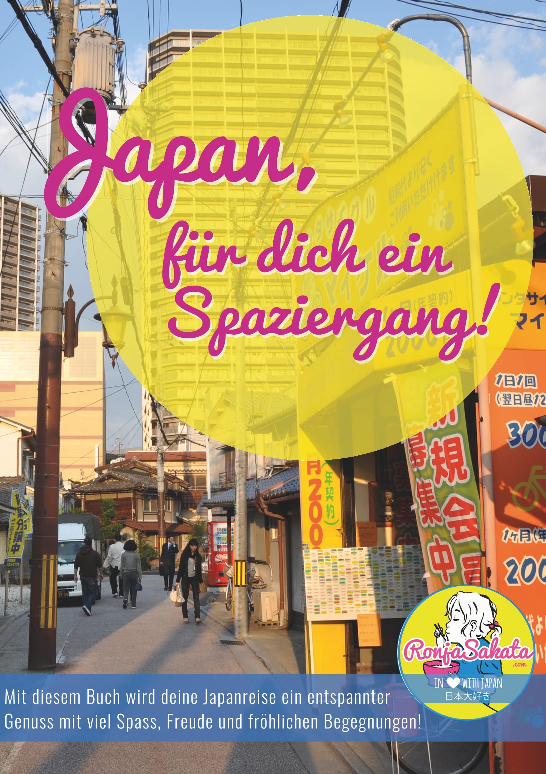 Japan, für dich ein Spaziergang: Mit diesem Buch wird deine Japanreise ein entspannter Genuss mit viel Spass, Freude und fröhlichen Begegnungen! Leisure, Home & Garden