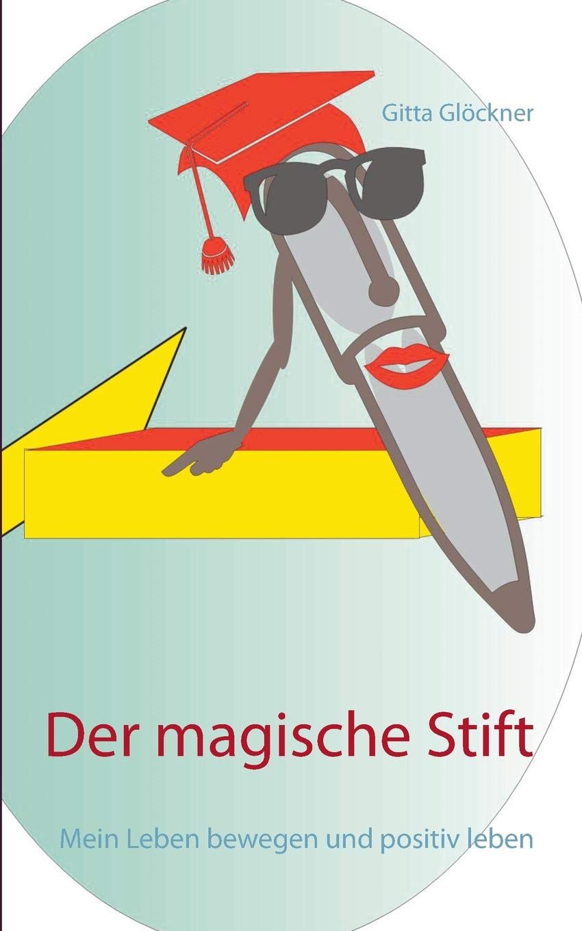 Der magische Stift: Mein Leben bewegen und positiv leben Contemporary literature