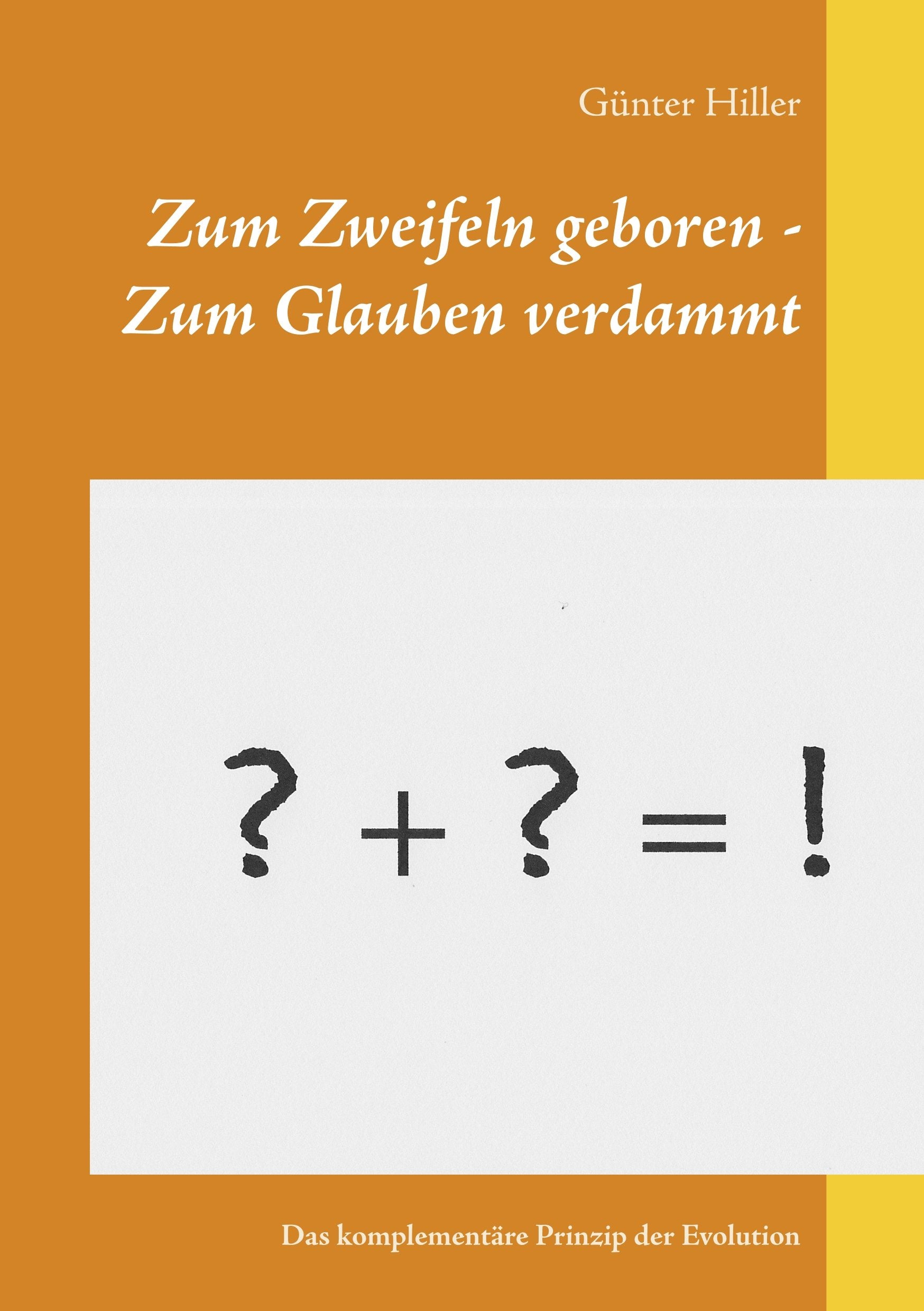 Zum Zweifeln geboren - Zum Glauben verdammt: Das komplementäre Prinzip der Evolution Philosophy