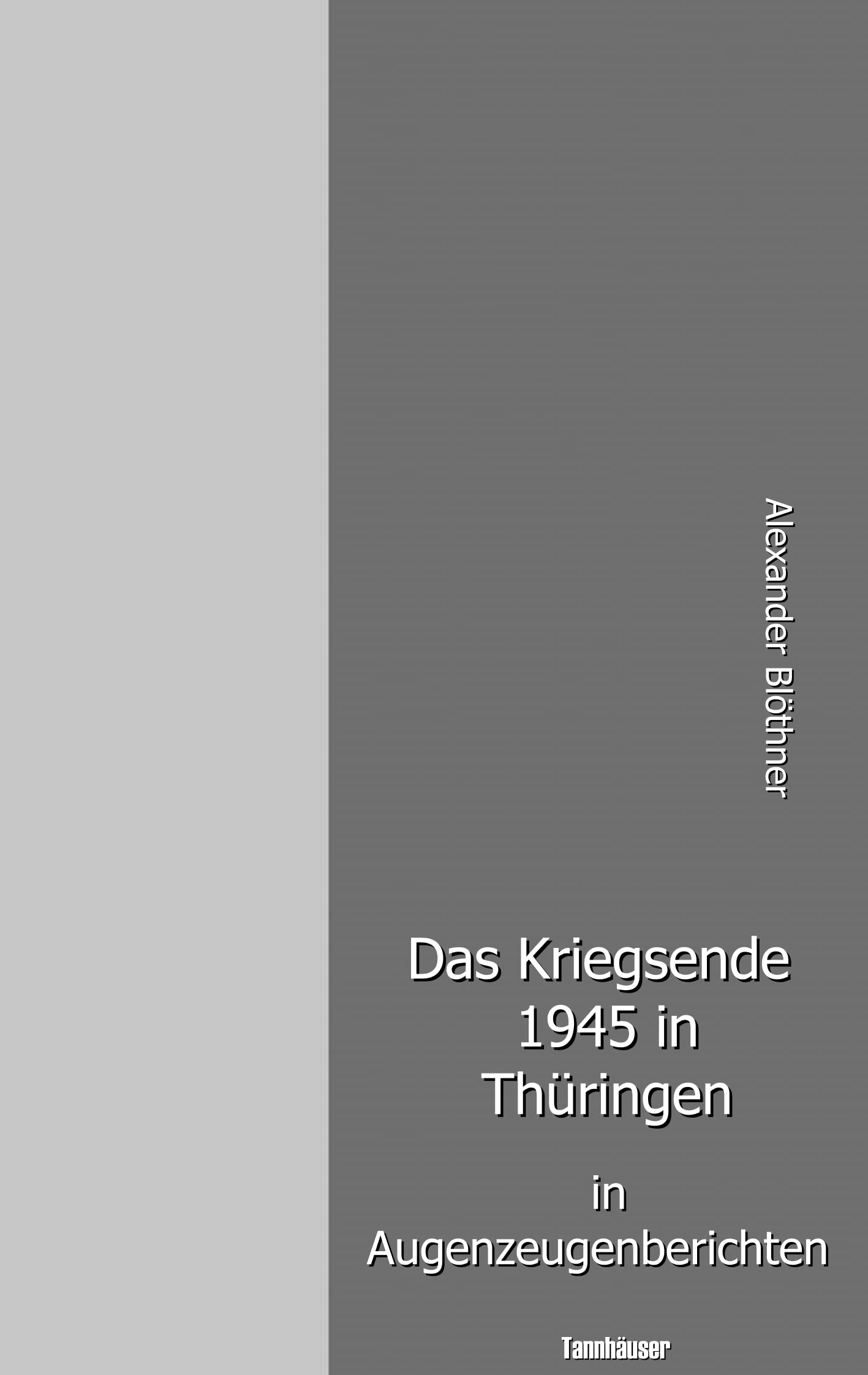 Das Kriegsende 1945 in Thüringen in Augenzeugenberichten Art & Literature