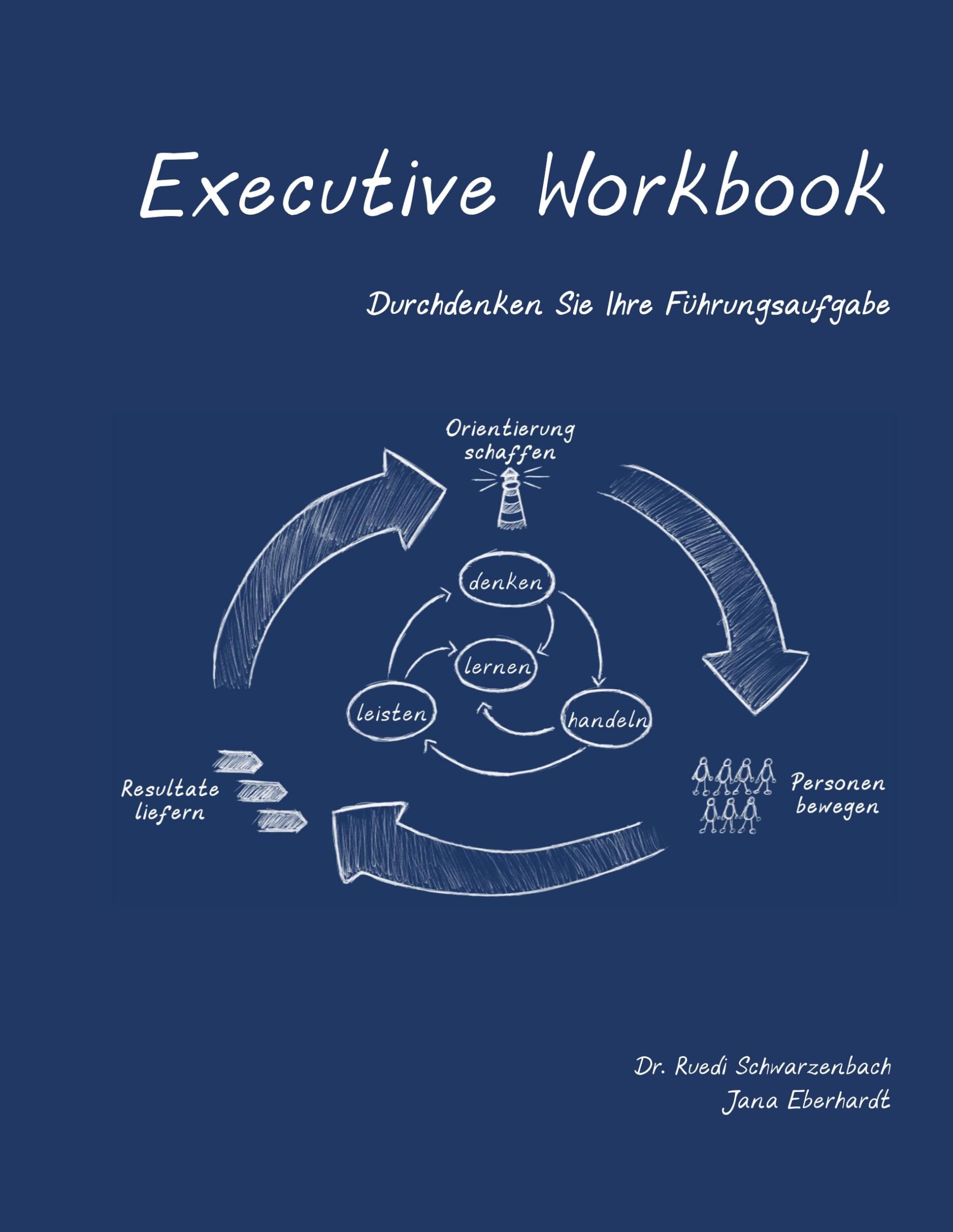 Executive Workbook: Durchdenken Sie Ihre Führungsaufgabe Law