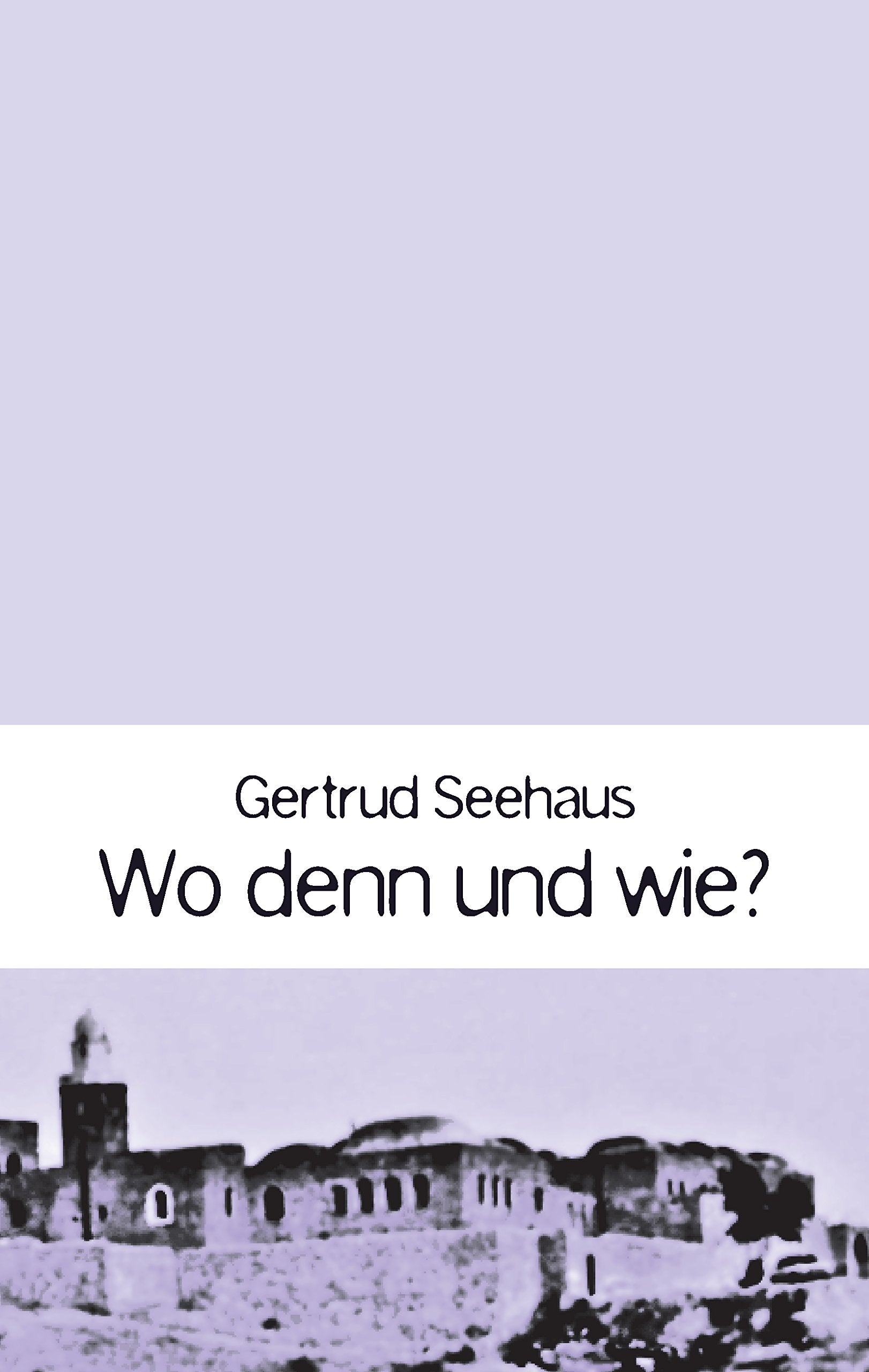 Wo denn und wie?: Gedichte Poetry