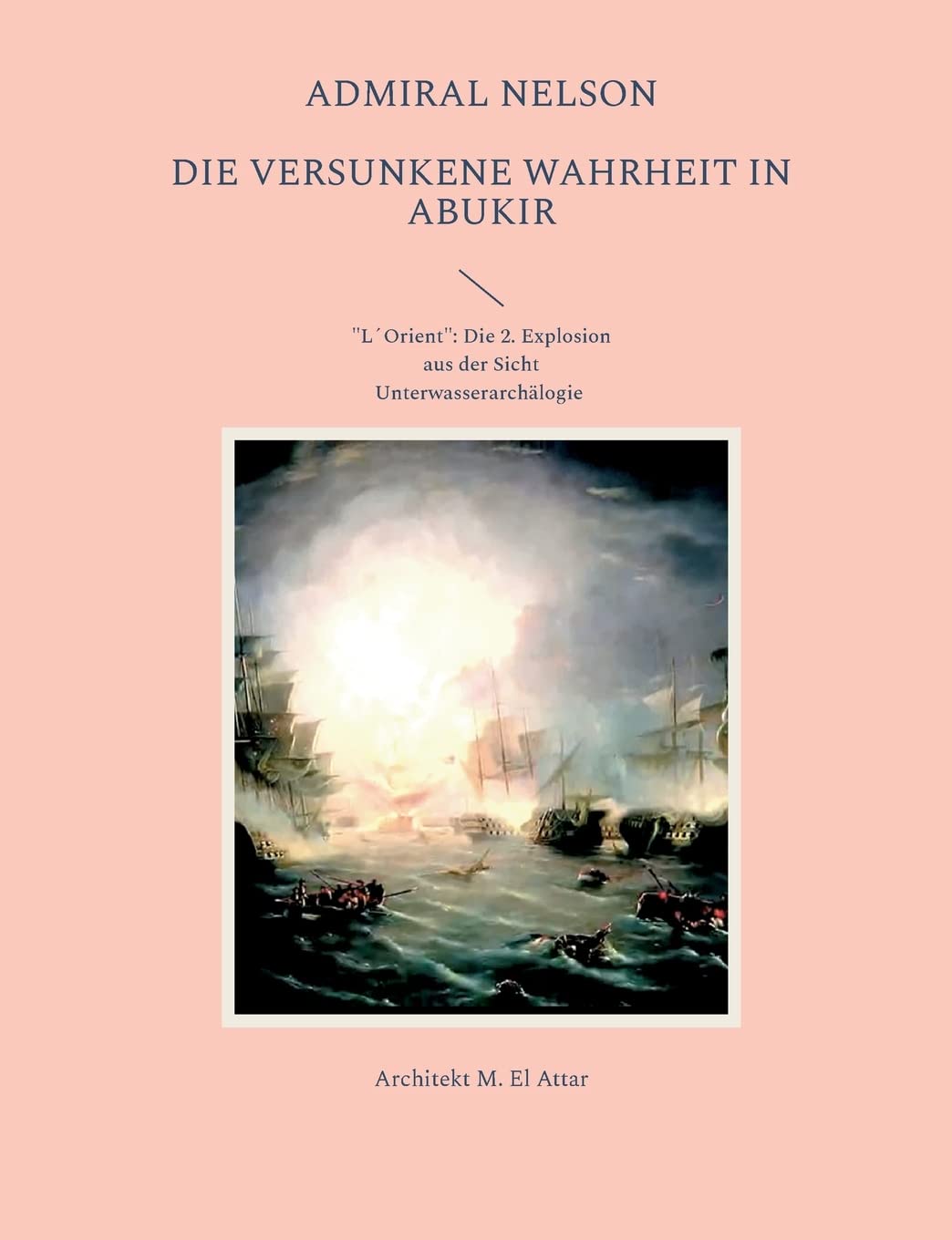 Admiral Nelson: Die versunkene Wahrheit in Abukir Politics & History