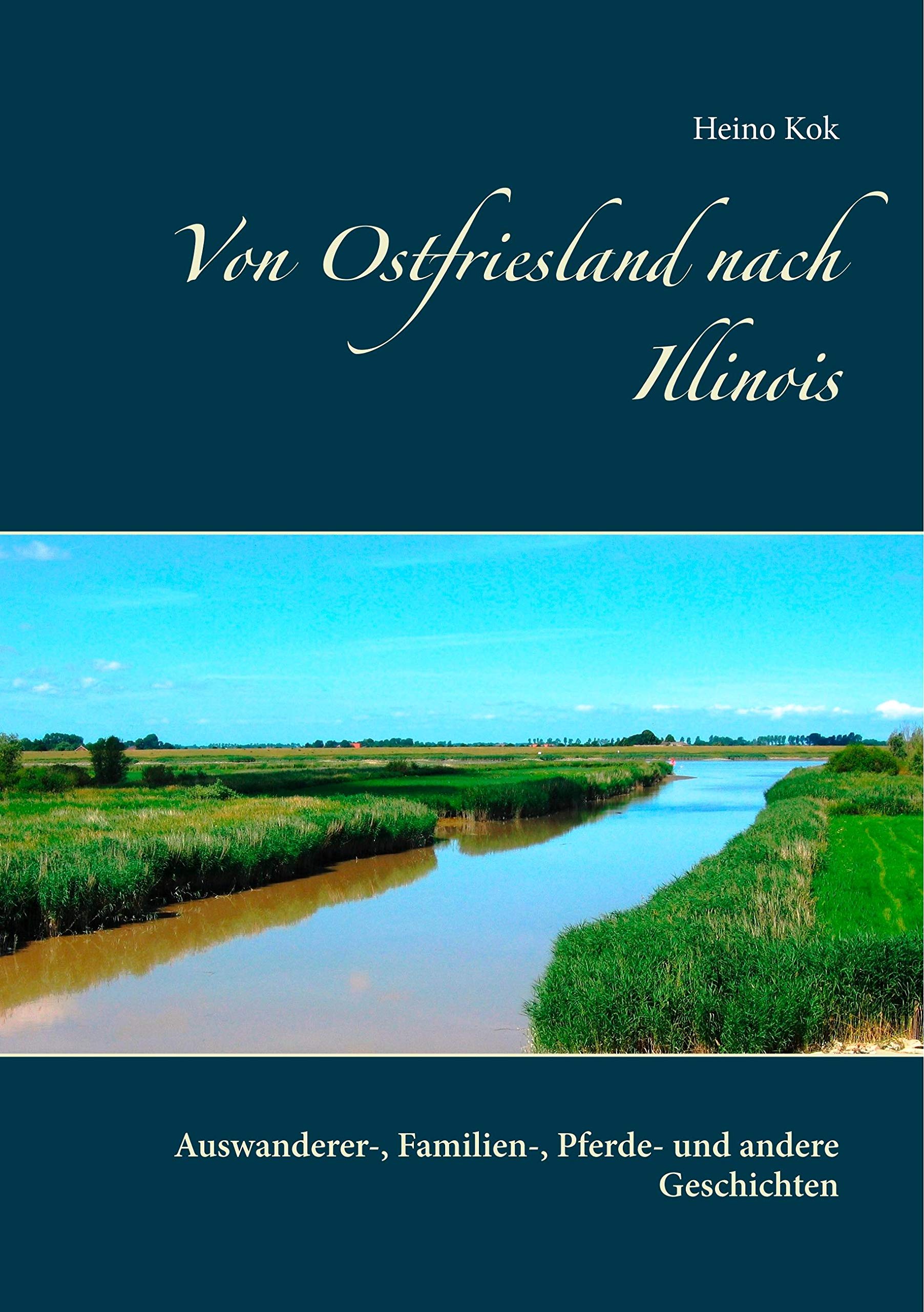 Von Ostfriesland nach Illinois: Auswanderer-, Familien-, Pferde- und andere Geschichten Books