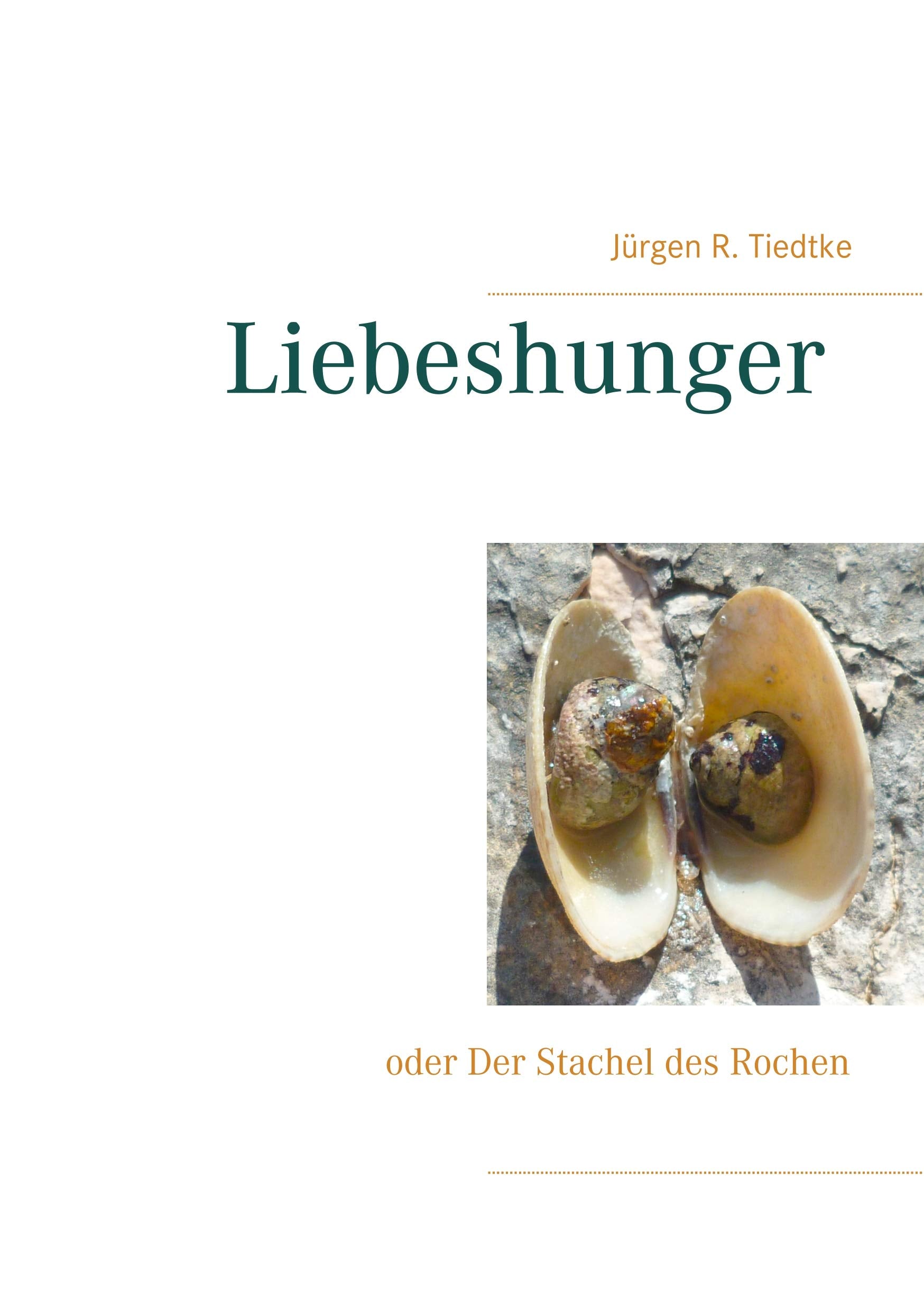 Liebeshunger: oder Der Stachel des Rochen Contemporary literature