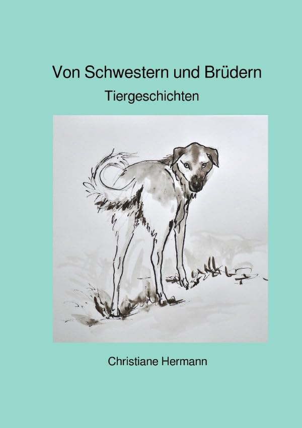 Von Schwestern und Brüdern: Tiergeschichten Essays & Short Stories
