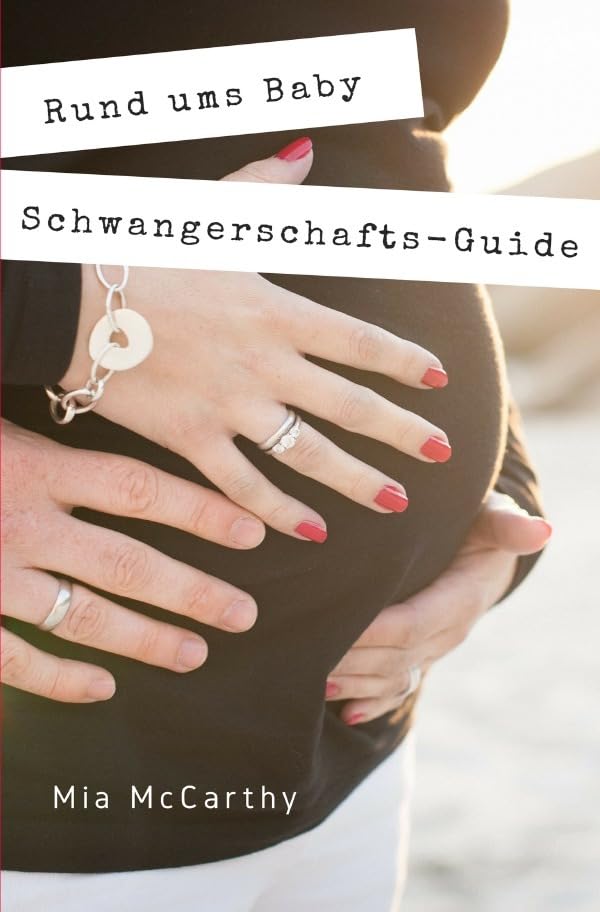 Rund ums Baby: Alles rund um Schwangerschaft, Geburt, Stillzeit, Kliniktasche, Baby-Erstausstattung und Babyschlaf! (Schwangerschafts-Guide für werdende Eltern) Medicine