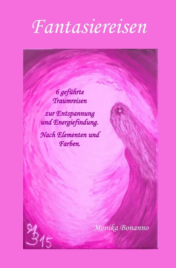 FANTASIEREISEN:: 6 geführte Traumreisen zur Entspannung und Energiefindung. Nach Elementen und Farben. Health, Nutrition & Fitness
