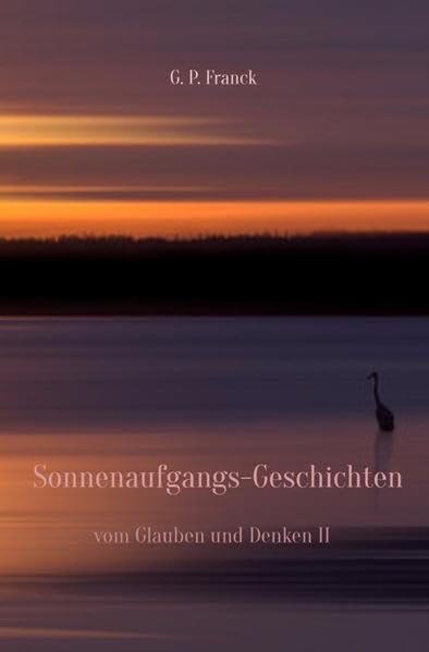Vom Glauben und Denken / Sonnenaufgangs-Geschichten: vom Glauben und Denken II Historical Fiction