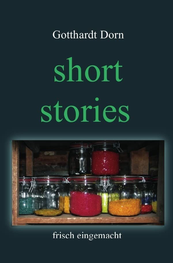 short stories: frisch eingemacht Essays & Short Stories