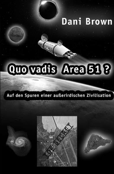 Quo vadis Area 51?: Auf den Spuren einer außerirdischen Zivilisation Action & Adventure