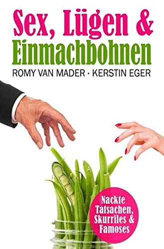 Sex, Lügen & ... / SEX, LÜGEN & EINMACHBOHNEN: Eine erfolgreiche Partnervermittlerin erzählt pikante Geschichten Personalities Books