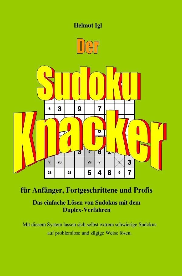 Der Sudoku-Knacker: Das einfache Lösen von Sudokus mit dem Duplex-Verfahren für Anfänger, Fortgeschrittene und Profis. Hobbies & Crafts