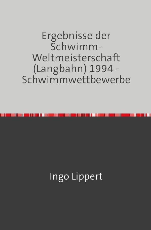 Sportstatistik / Ergebnisse der Schwimm-Weltmeisterschaft (Langbahn) 1994 - Schwimmwettbewerbe Leisure & Fun