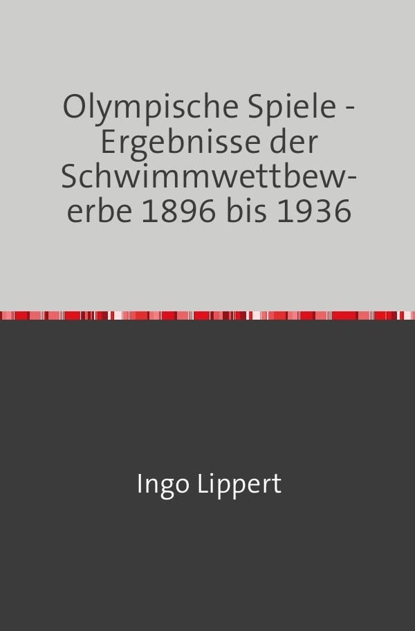 Sportstatistik / Olympische Spiele - Ergebnisse der Schwimmwettbewerbe 1896 bis 1936 Leisure & Fun