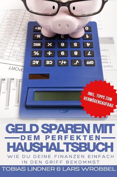 Geld sparen mit dem perfekten Haushaltsbuch: Wie du deine Finanzen einfach in den Griff bekommst Business, Finance & Career