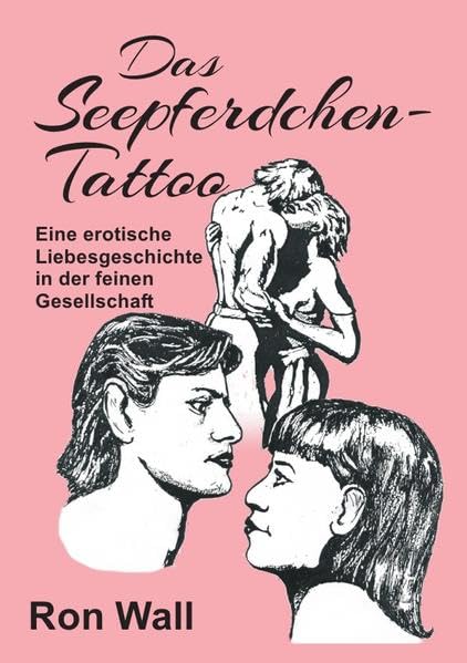 Das Seepferdchen-Tattoo: Eine Erotische Liebesgeschichte In Der Feinen Gesellschaft Contemporary literature
