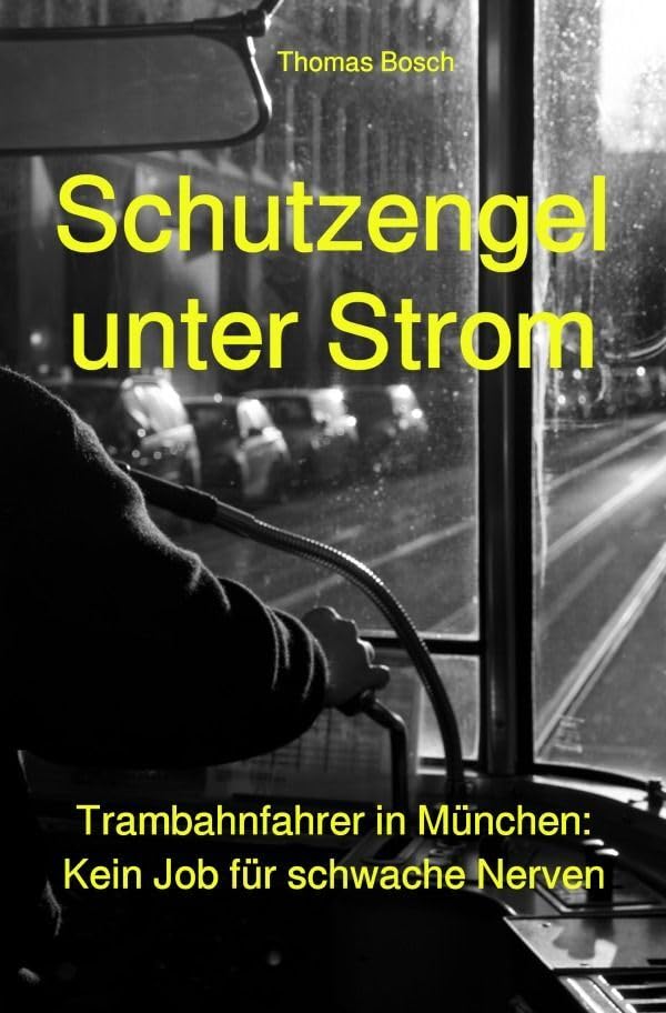 Schutzengel unter Strom: Trambahnfahrer in München: Kein Job für schwache Nerven Contemporary literature