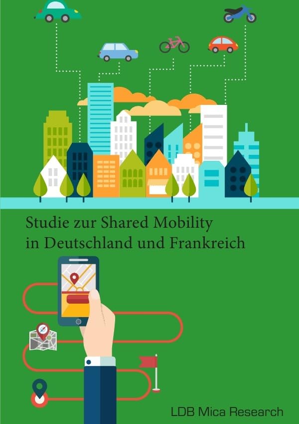 Studie zur Shared Mobility in Deutschland und Frankreich: Untersuchung der aktuellen Nutzung und zukünftigen Potenziale von Carsharing und weiteren Mobilitätskonzepten Business, Finance & Career