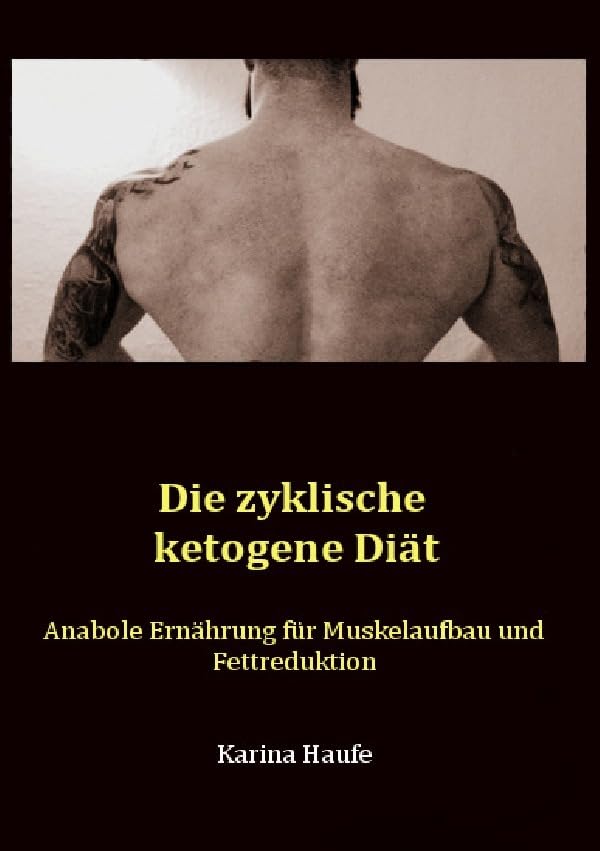 Die zyklische ketogene Diät: Anabole Ernährung für Muskelaufbau und Fettreduktion Leisure, Home & Garden