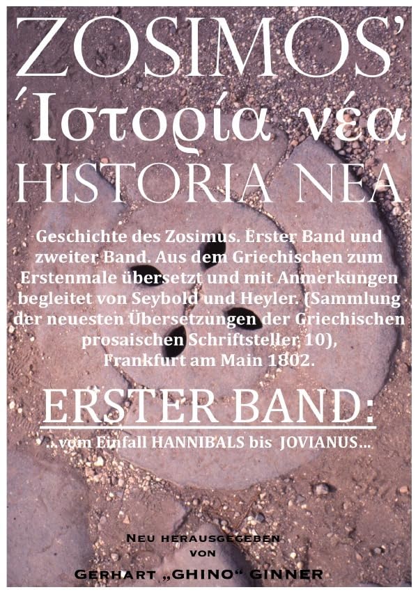 ZOSIMOS' HISTORIA NEA / ZOSIMOS' HISTORIA NEA I.: ERSTER BAND: ...vom Einfall HANNIBALS bis Jovianus Politics & History