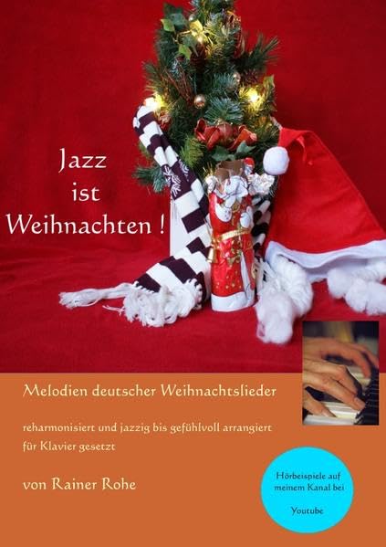 Jazz ist Weihnachten: Deutsche Weihnachtslieder reharmonisiert und jazzig bis gefühlvoll arrangiert für Klavier gesetzt Sheet Music