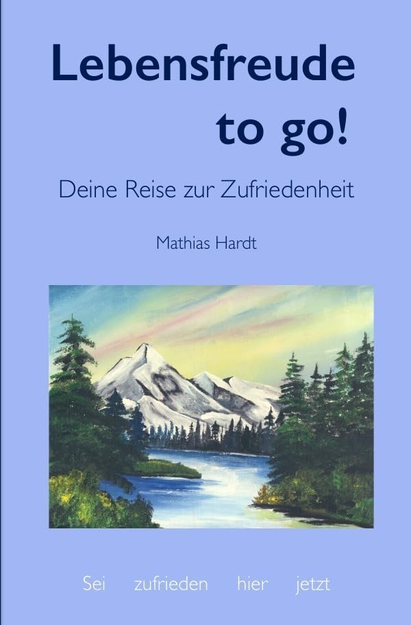 AHA, ich lebe! / Lebensfreude to go!: Deine Reise zur Zufriedenheit Health, Nutrition & Fitness