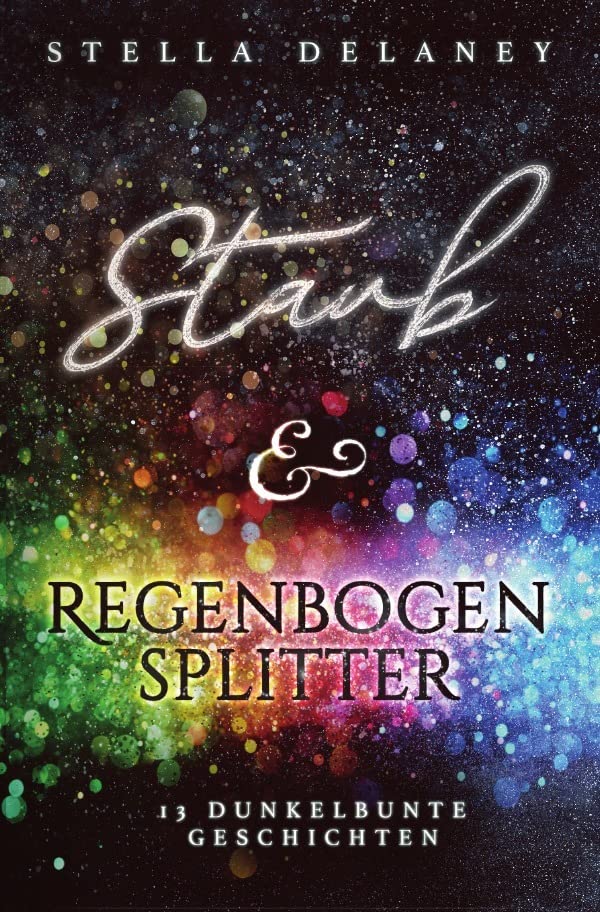 Staub und Regenbogensplitter: 13 dunkelbunte Geschichten Contemporary literature