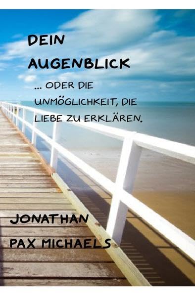 Dein Augenblick: ...oder die Unmöglichkeit, die Liebe zu erklären. Drama