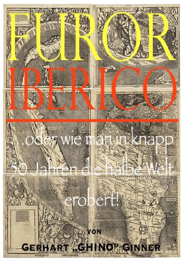 Furor Iberico: ...wie man in knapp 50 Jahren die halbe Welt erobert! Politics & History
