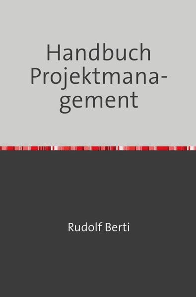 Handbuch Projektmanagement: Ein Leitfaden zur erfolgsversprechenden Projektabwicklung Business, Finance & Career