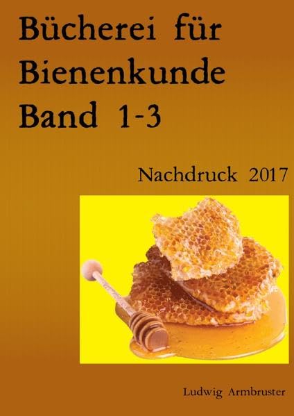 Bücherei für Bienenkunde Band 1-3: Nachdruck 2017 Business, Finance & Career